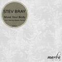 Stev Bray - Muve Your Body Original Mix