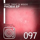 Marc Troit Misoo - Phobia Original Mix
