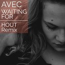 AVEC - Waiting For Hout Remix