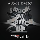 Alok Dazzo - Smack My Bitch Up Original tr
