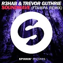 R3hab Trevor Guthrie - Soundwave FTampa Remix