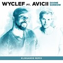 Wyclef Jean feat Avicii - Divine Sorrow Klingande Remix