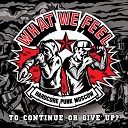 what we feel - Продолжать или сдаться