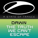 Dawn - The Truth We Can t Escape