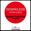 Desireless - Voyage Voyage Dj Legran Dj Alex Rosco 2k15…