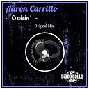 Aaron Carrillo - Cruisin Original Mix