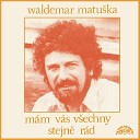 Waldemar Matu ka Olga Blechov - Za Klobouk Si Vr sky Dej