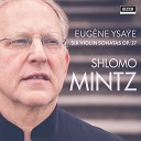 Shlomo Mintz - Ysa e Sonata in A Minor for solo violin Op 27 No 2 Jacques Thibaud 3 Danse Des…