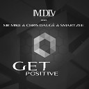 MDLV feat Smartzee Chris Daug Mr Mike - Get Positive Extended