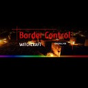 Border Control - Witchcraft Original Mix