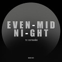 Even Midnight - Te Extran o Original Mix
