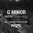 G Minor - Move With You Original Mix
