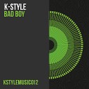 K Style - Bad Boy Original Mix
