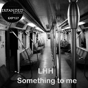 LHH - Something To Me Original Mix