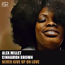 Alex Millet feat Cinnamon Brown - Never Give Up On Love AM 2019 Mix