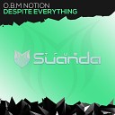 O B M Notion - Despite Everything Original Mix