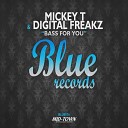 Mickey T Digital Freakz - Bass for You Original Mix
