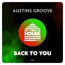 Austins Groove - Back To You Original Mix