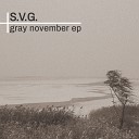 S V G - Gray November Original Mix