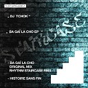 DJ Tchok - Ba Ga la cho Original Mix