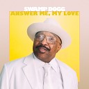 Swamp Dogg - Answer Me My Love