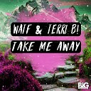 WATF Terri B - Take Me Away Original Mix