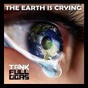 Tank Full O gas - The Earth Is Crying