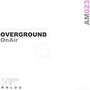 Overground - OnAir Original First 10 Mix