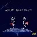 Andy Edit - You Got The Love Original Mix