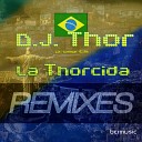 D J Thor - La Thorcida Ser J Remix