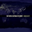 The Peoples Republic Of Europe - Singularity Original Mix