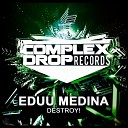 Eduu Medina - DESTROY Original Mix