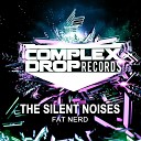 The Silent Noises - Fat Nerd Original Mix