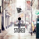 Louie Cut - Stoked Original Mix