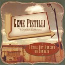 Gene Pistilli - Less of Me More Often