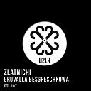 Zlatnichi - Gruvalla Besgreschkowa Original Mix