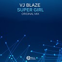 Vj Blaze - Super Girl Original Mix