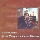 Jes s Vasquez Victor D valos - El Solterito