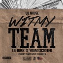 Lil Mouse feat Young Scooter Lil Durk - Wit My Team Remix feat Lil Durk Young Scooter