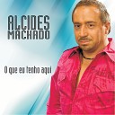Alcides Machado - Quem N o Te Conhece Que Te Compre