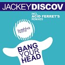Jackey Discov - Bang Your Head