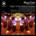 Slug Guts - Moving Heat