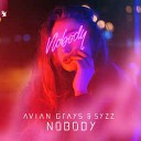 Avian Grays Syzz - Nobody Extended Mix