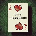 Earl T and the Tattered Hearts - How Blue Can You Get