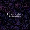 Jay Sean - Maybe Dj Vianu Extended Remix