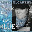 Rusty McCarthy - Messin With The Blues