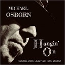 Michael Osborn - When The Blues Comes Around Feat Karen Lovely
