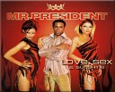 Mr President - Love Sex and Sunshine Radio Edit