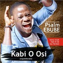 Psalm Ebube feat Midnight Crew - Kabi O Osi