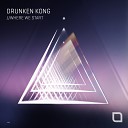 Drunken Kong - Where We Start Original Mix